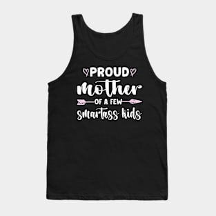 Proud Mother Of A Few Smartass Kids Tank Top